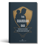 The Guardian Dad — Strategies for Defending Your Kids Against Manipulation - solodads